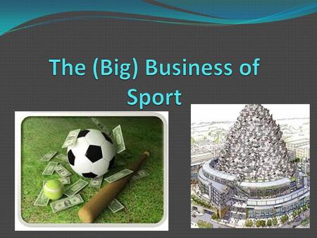 WHAT IS PROFESSIONAL SPORT? Is professional sport a sport or is it Entertainment? ________ is an ________ part of the ________ system of most _______.