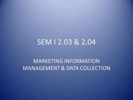 MARKETING INFORMATION MANAGEMENT & DATA COLLECTION