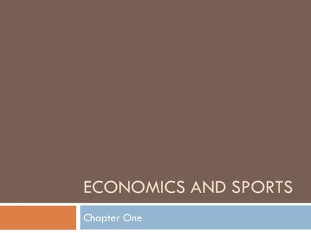 Economics and Sports Chapter One.