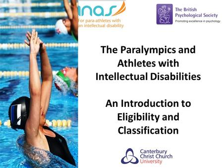 The Paralympics and Athletes with Intellectual Disabilities An Introduction to Eligibility and Classification.