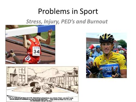 Stress, Injury, PED’s and Burnout