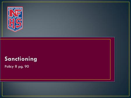 Policy 8 pg. 90. Sanctioning enhances the likelihood that events will adhere to sound and detailed criteria which meets the specific requirements of a.