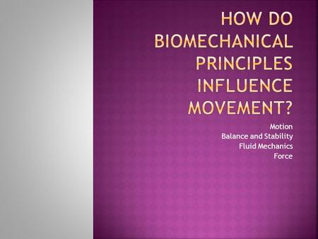 How do Biomechanical Principles Influence Movement?