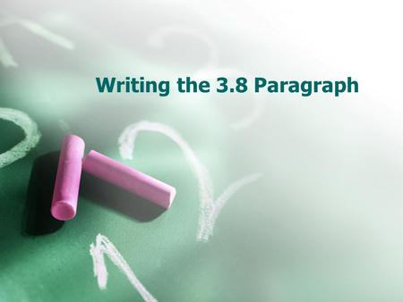 Writing the 3.8 Paragraph.