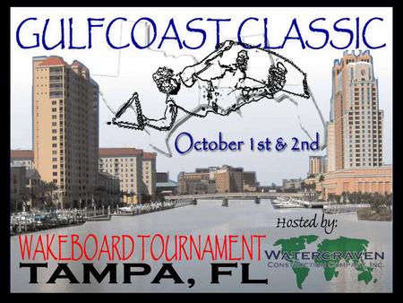 GULFCOAST CLASSIC WAKEBOARD TOURNAMENT WHAT IS THE GULFCOAST CLASSIC? A peaceful assembly of sports men and women showcasing their talents to on looking.