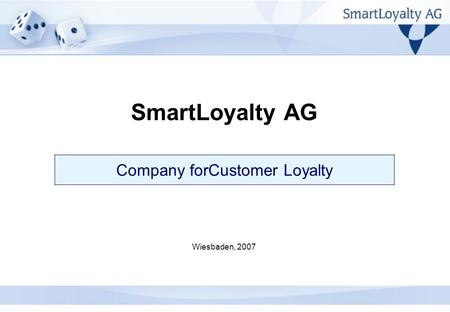 SmartLoyalty AG Wiesbaden, 2007 Company forCustomer Loyalty.