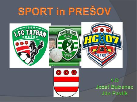 SPORT in PREŠOV 1.D Jozef Bubanec Ján Pavlík.