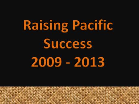 Goal 3: To ensure successful participation, completion and progression of Pacific students within Unitec programmes. Objectives: To increase participation.