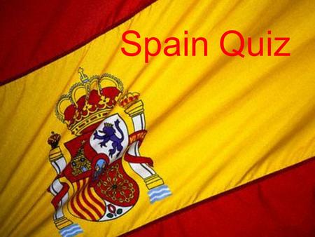 Spain Quiz. 1. How many people live in Spain? a) 80 million b) 46 million c) 20 million d) 10 million.