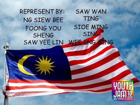 REPRESENT BY: NG SIEW BEE FOONG YOU SHENG SAW YEE LIN SAW WAN TING SIOE MING SING WEE ENG SING.