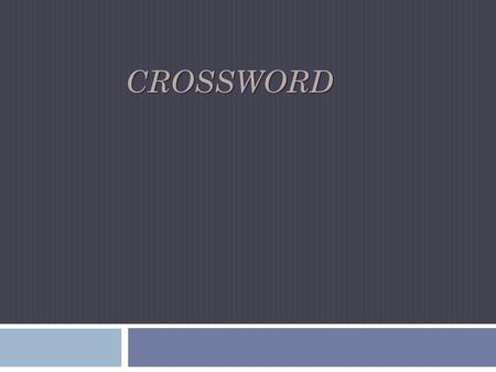 CROSSWORD. 1. The oldest variety of cycling. 2. Sport in which players try to hit other players with balls and avoid being hit. 3. What is the material.