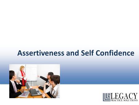 Assertiveness and Self Confidence