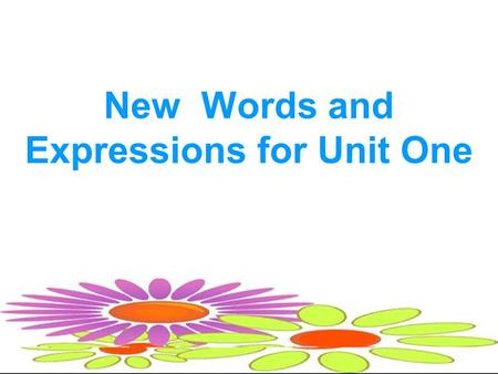 New Words and Expressions for Unit One. travel v.& n. Anna traveled alone around the United States. Light travels faster than sound doesnt it He likes.