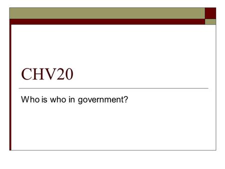 CHV20 Who is who in government?. Monarch / Queen The head of state of Canada and 13 other nations In theory holds all the power In reality, has none Rewards.