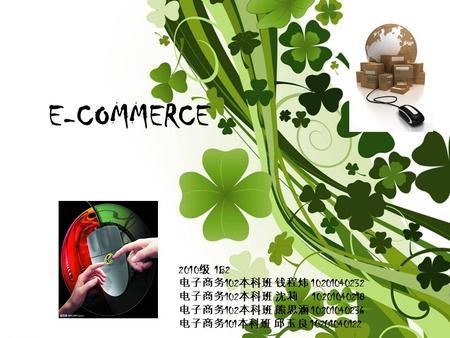 E-COMMERCE 2010 1B2 102 10201040232 102 10201040218 102 10201040236 101 10201040122.