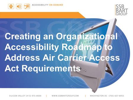 Creating an Organizational Accessibility Roadmap to Address Air Carrier Access Act Requirements.