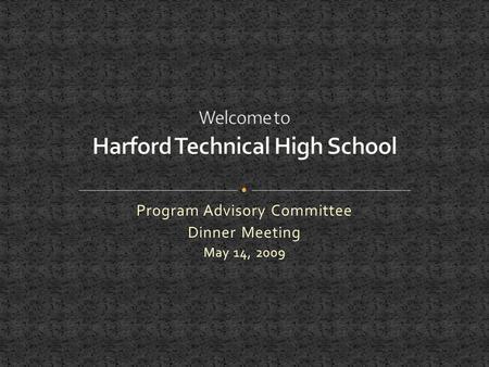 Program Advisory Committee Dinner Meeting May 14, 2009.