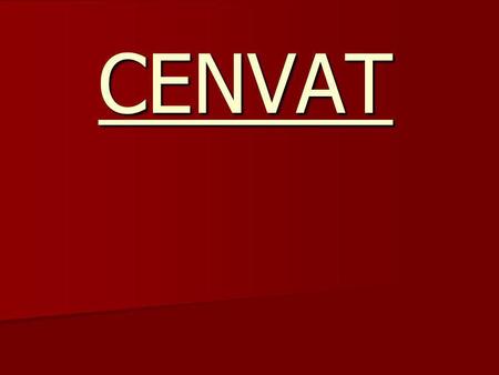 CENVAT.