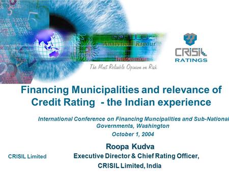 CRISIL Limited Financing Municipalities and relevance of Credit Rating - the Indian experience International Conference on Financing Muncipalities and.