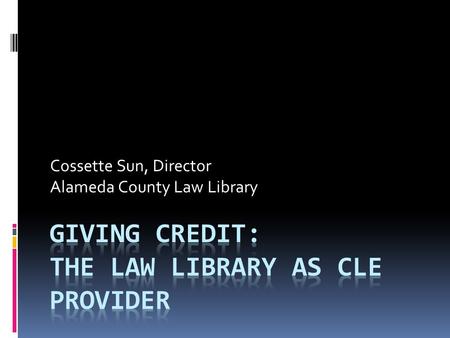 Cossette Sun, Director Alameda County Law Library.