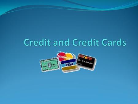 Credit and Credit Cards