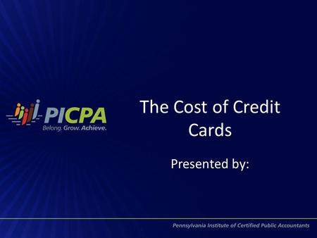 The Cost of Credit Cards Presented by:. What is a Credit Card?