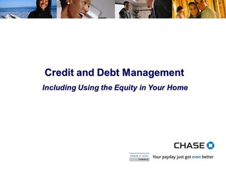 1 Credit and Debt Management Including Using the Equity in Your Home.