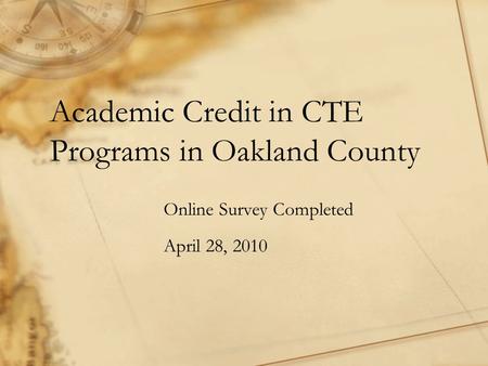 Academic Credit in CTE Programs in Oakland County Online Survey Completed April 28, 2010.