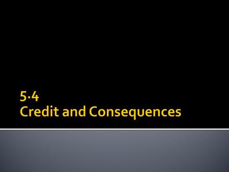 Credit is the promise to repay borrowed money (principle) with interest over a certain period of time. Credit cards, mortgages, car loans, student loans,