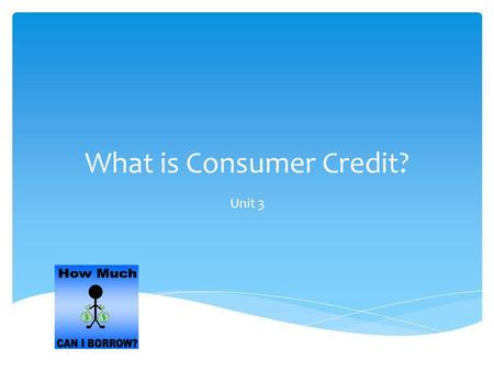 What is Consumer Credit?