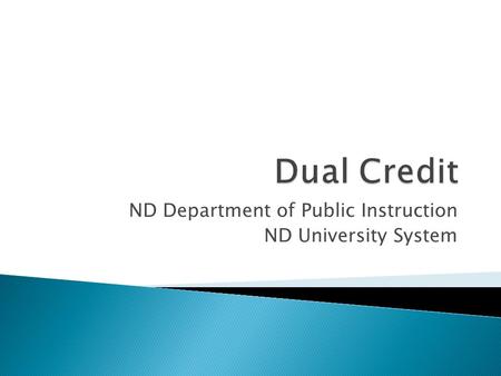 ND Department of Public Instruction ND University System.