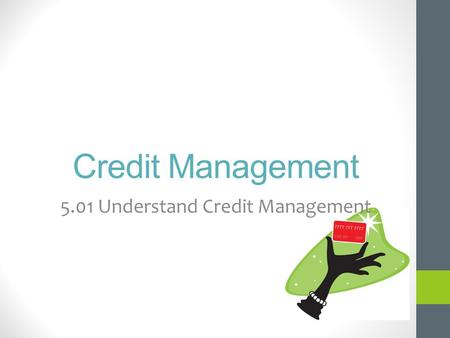 5.01 Understand Credit Management