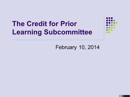 The Credit for Prior Learning Subcommittee February 10, 2014.