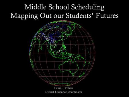 Middle School Scheduling Mapping Out our Students Futures.