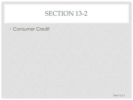 Section 13-2 Consumer Credit.