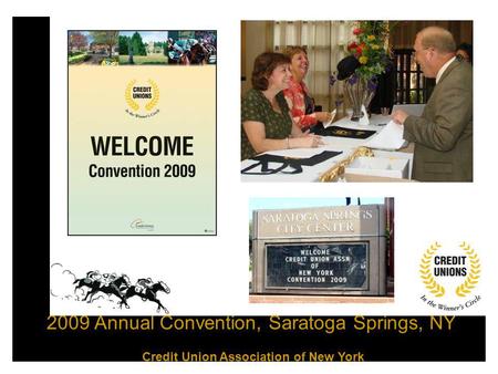 2009 Annual Convention, Saratoga Springs, NY Credit Union Association of New York.