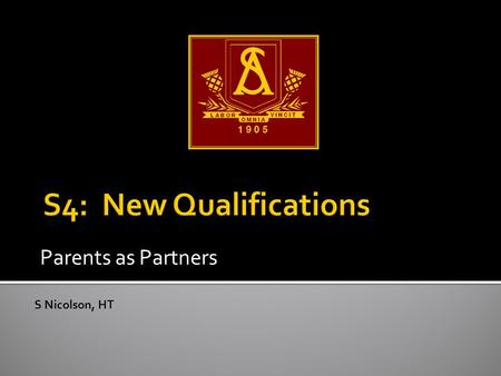 Parents as Partners S Nicolson, HT. SAME Expectations Aspirations Progression/careers planning Target setting Ethos Learning and teaching Shared responsibility.