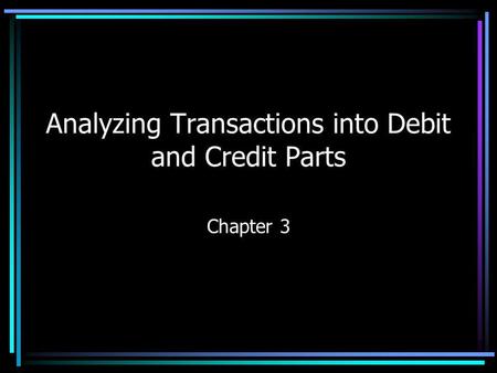 Analyzing Transactions into Debit and Credit Parts