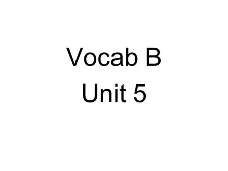 Vocab B Unit 5. 1. Anecdote (n.) A short story Ex: She wrote an anecdote about her weekend.