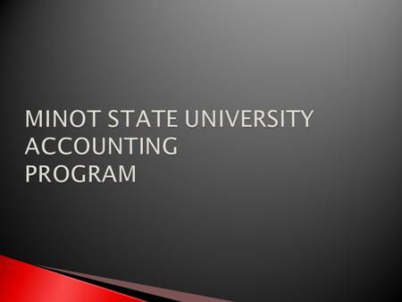 Minot State University College of Business Ms. Carla Cabarle, M.S. Taxation, CPA Ms. Patti Fedje, M.S. Acct., CPA,CFE, Chair Mr. Dean Frantsvog, JD Ms.