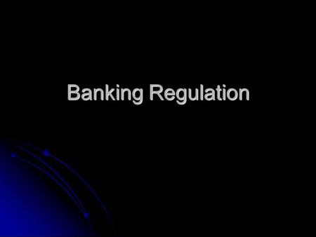 Banking Regulation. Recall that the financial sector provides the efficient transfer of savings towards investment projects S + (Imports – Exports) =