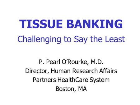 TISSUE BANKING Challenging to Say the Least