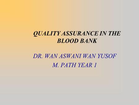 QUALITY ASSURANCE IN THE BLOOD BANK