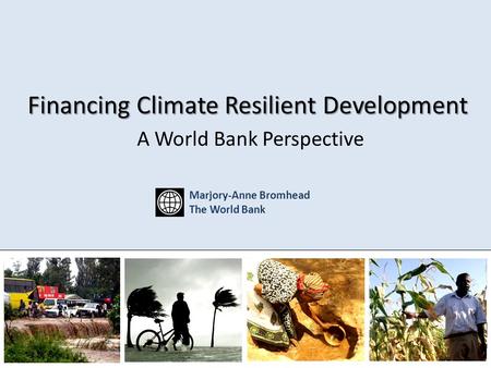 Financing Climate Resilient Development A World Bank Perspective