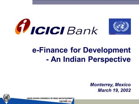 E-Finance for Development - An Indian Perspective Monterrey, Mexico March 19, 2002.