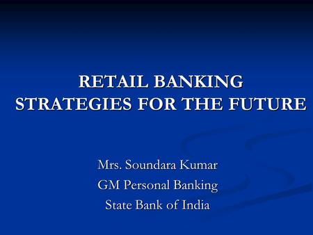 RETAIL BANKING STRATEGIES FOR THE FUTURE