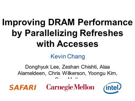 Improving DRAM Performance by Parallelizing Refreshes with Accesses