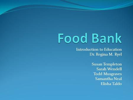 Introduction to Education Dr. Regina M. Ryel Susan Templeton Sarah Wendell Todd Musgraves Samantha Neal Elisha Taldo.