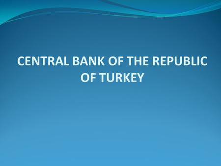 CENTRAL BANK OF THE REPUBLIC OF TURKEY