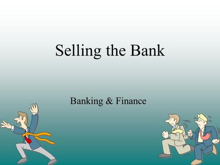 Selling the Bank Banking & Finance.